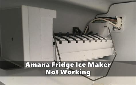 amana ice maker troubleshooting|Refrigerator ice maker not working